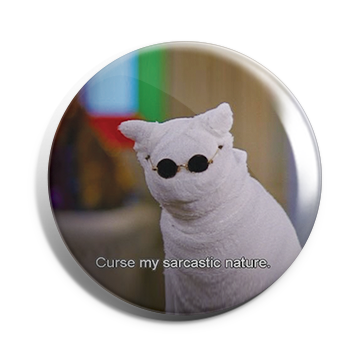 Curse my Sarcastic Nature Brooch