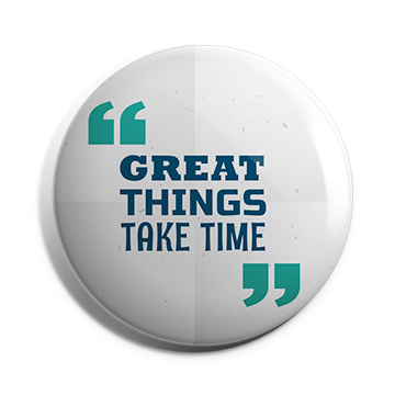 Great Things Take time Brooch