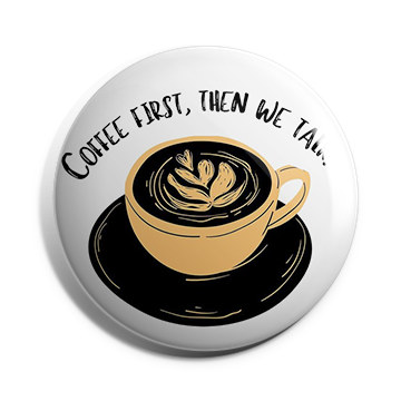 Coffee First, Then we Talk Brooch
