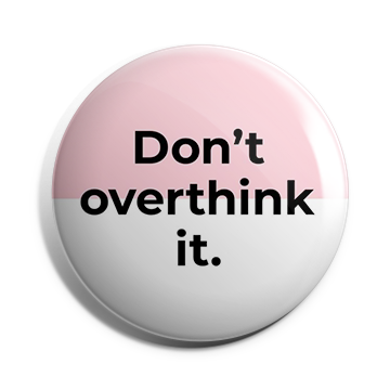 Don't overthink it Brooch