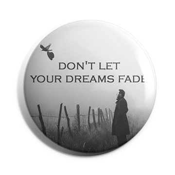 Don't let your dream fade Brooch