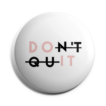Don't quit Brooch