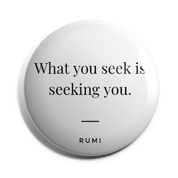 What you seek is seeking you Brooch