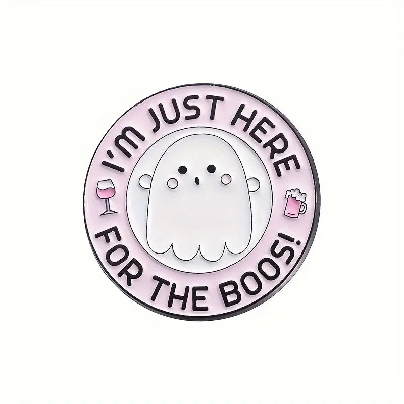 I'm Just Here For The Boos Enamel Pin