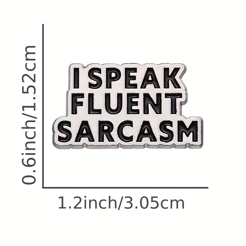 I Speak Fluent Sarcasm Enamel Pin