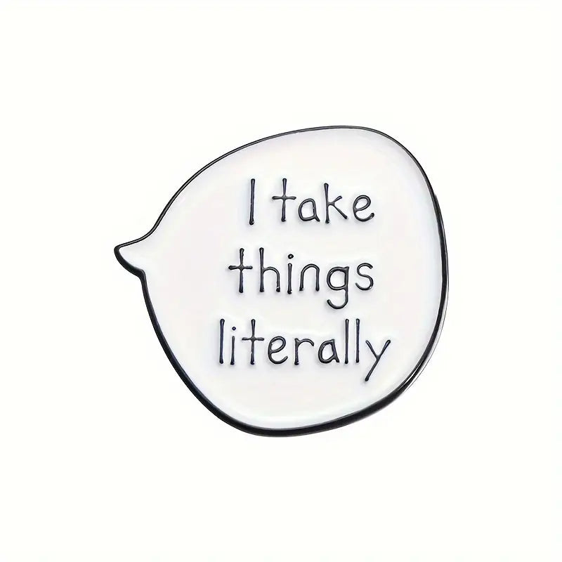 I take things literally Enamel Pin