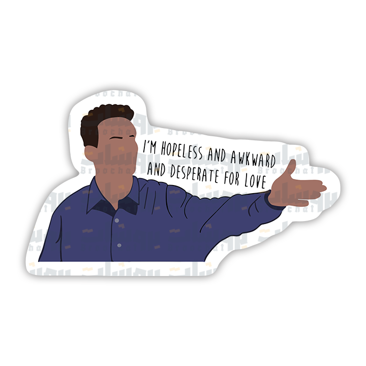 I'M HOPELESS AND AWKWARD AND DESPERATE FOR LOVE Sticker