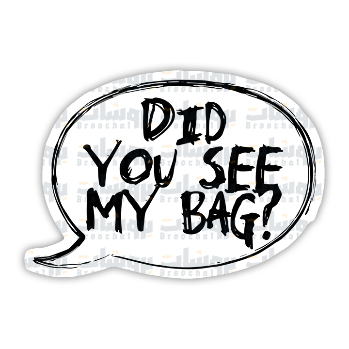 DID YOU SEE MY BAG? Sticker
