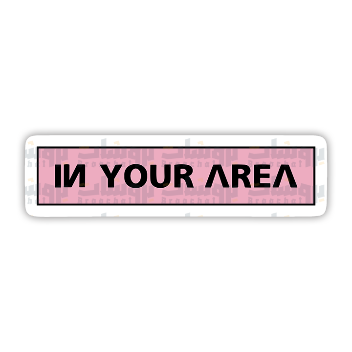 IN YOUR AREA Sticker