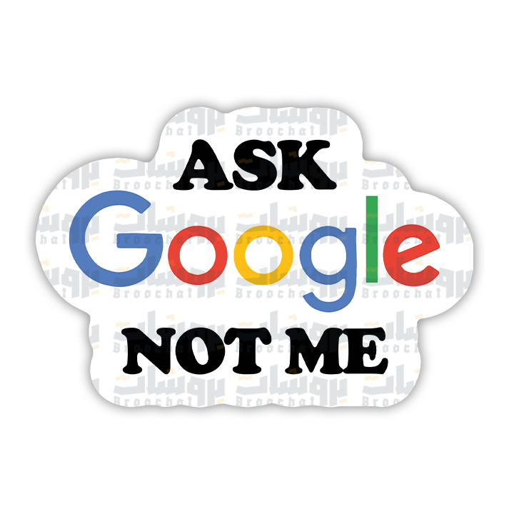 Ask Google Not Me Sticker