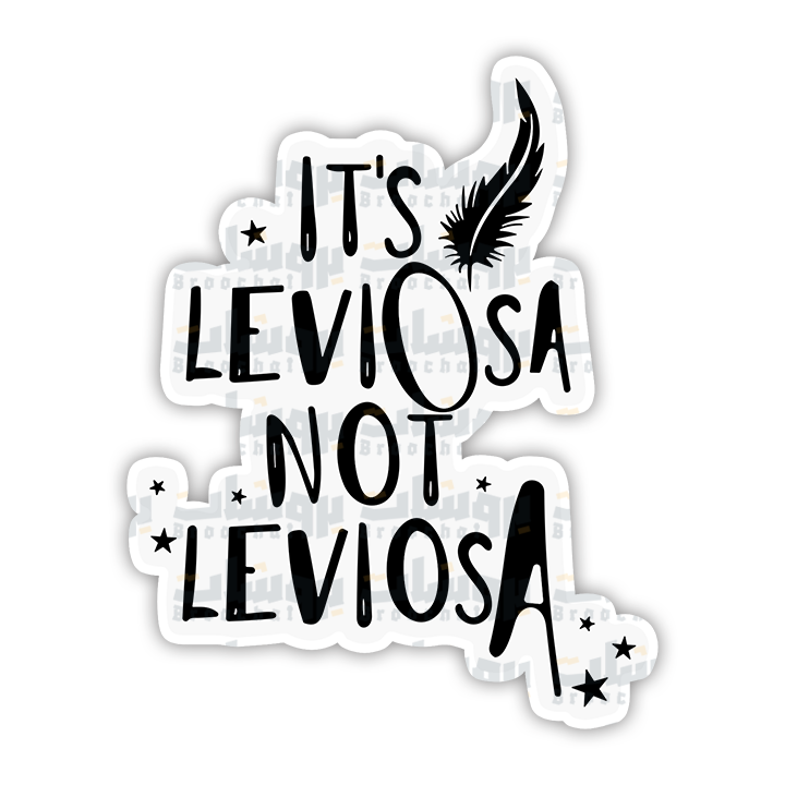 IT'S LEVIOSA NOT LEVIOSA Sticker