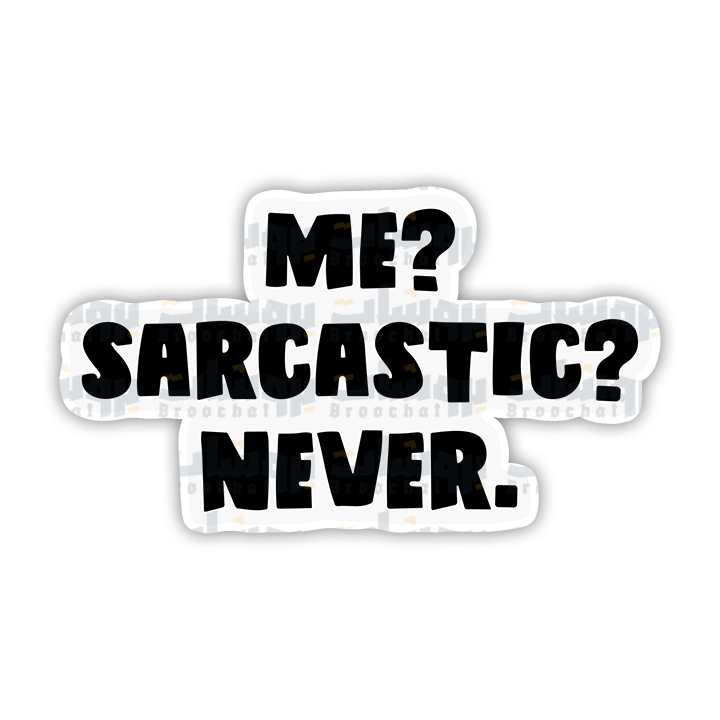 ME SARCASTIC NEVER Sticker