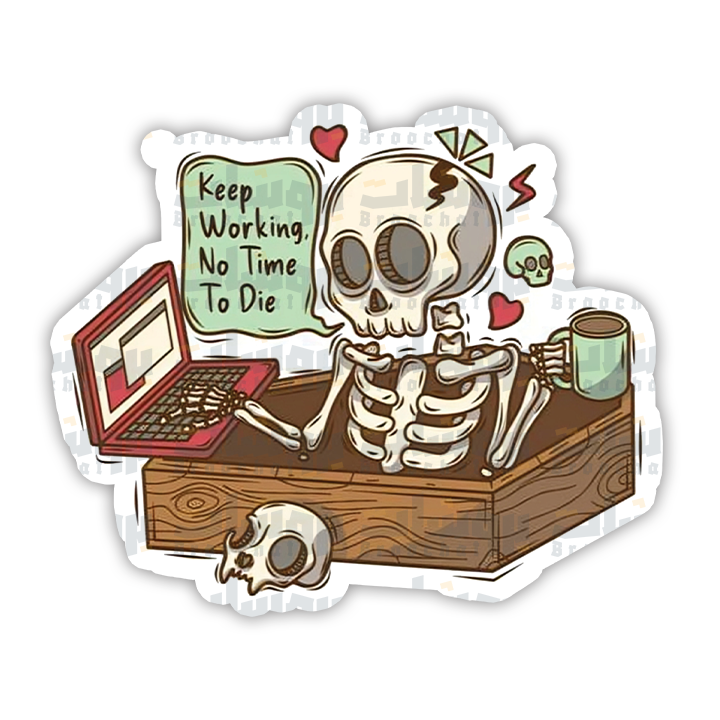 Keep Working No Time to Die Sticker