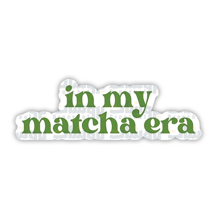 In My Matcha Era Sticker