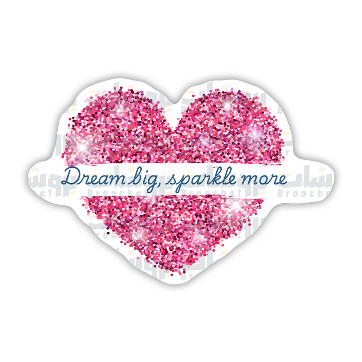 Dream big, sparkle more Sticker