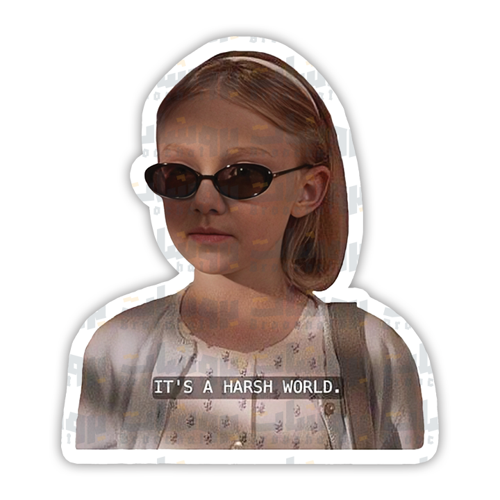 It's a Harsh World Sticker