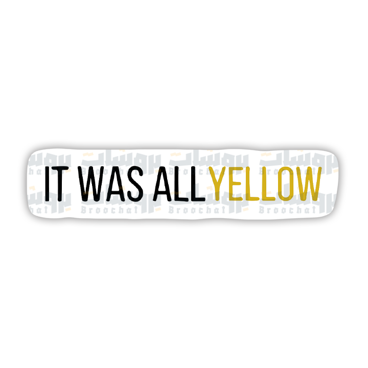 IT WAS ALL YELLOW Sticker