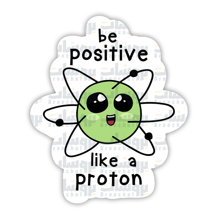be positive like a proton Sticker