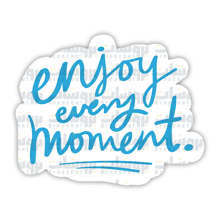 enjoy every moment Sticker