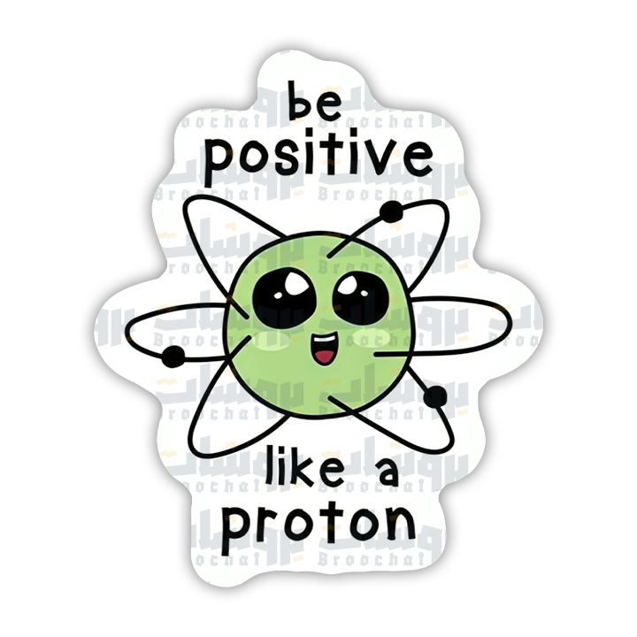 be positive like a proton Sticker