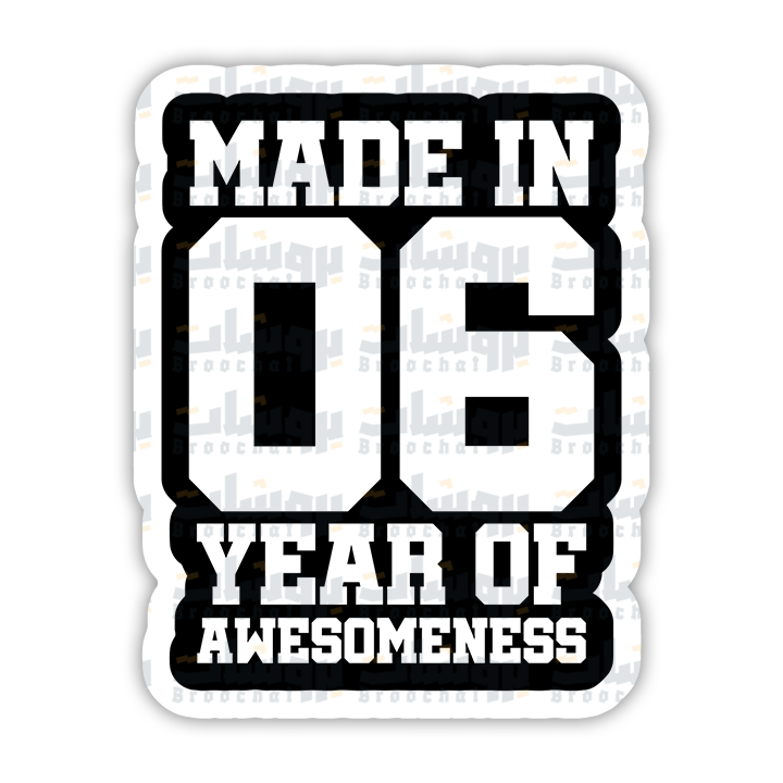 made in 06 year of awesomeness Sticker