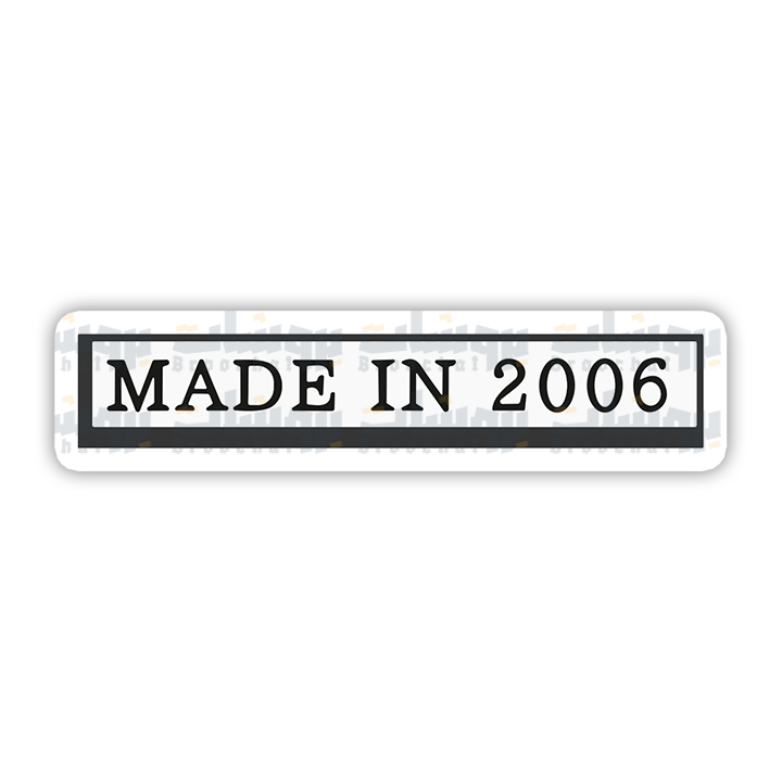 made in 2006 Sticker