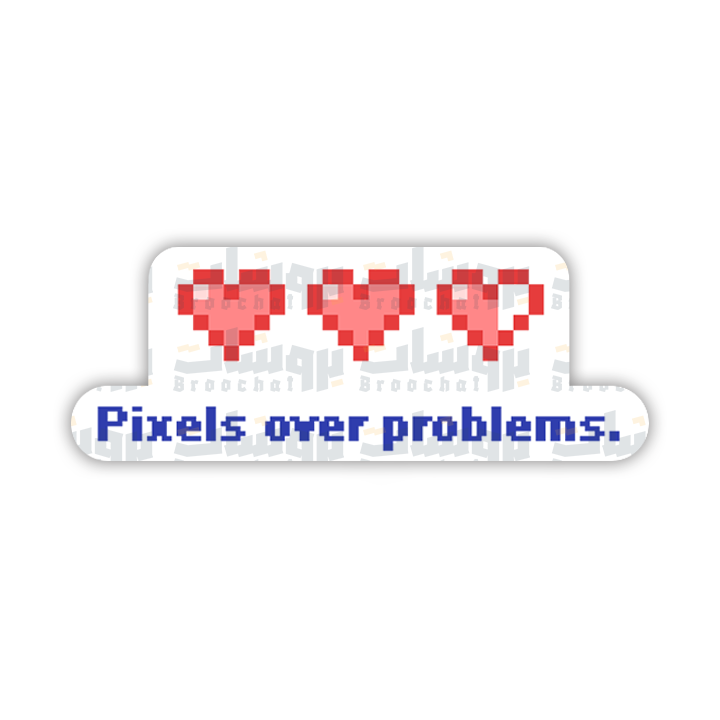 Pixels over problems Sticker