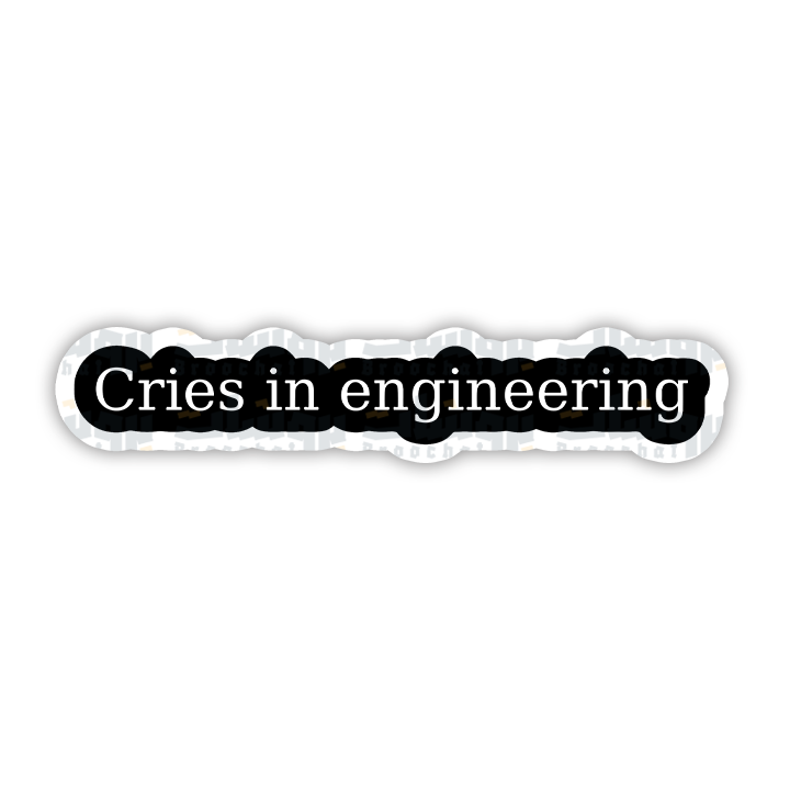 Cries in engineering Sticker