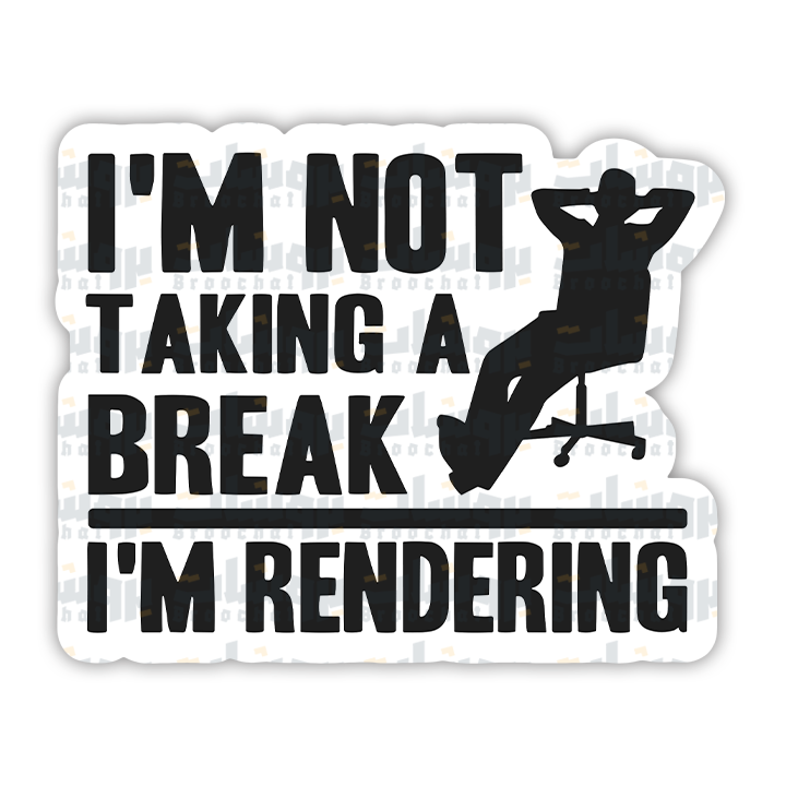 I'm Taking a Break I'm Rendering Sticker