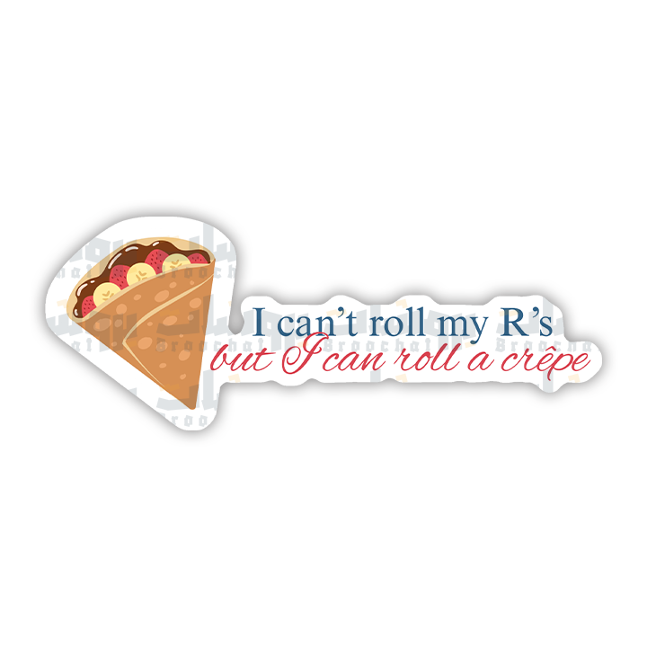 I can't roll my R's but I can roll a crêpe Sticker