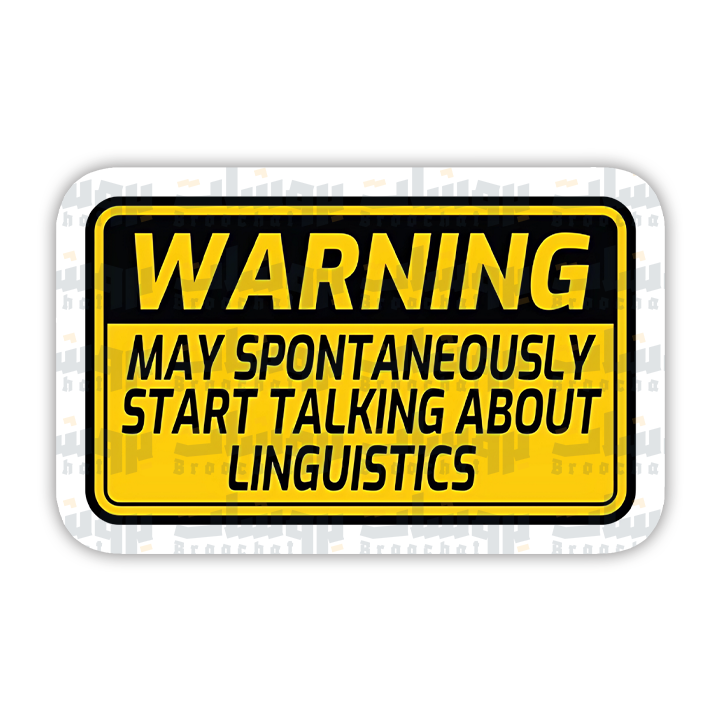 warning may spontaneously start talking about linguistics Sticker