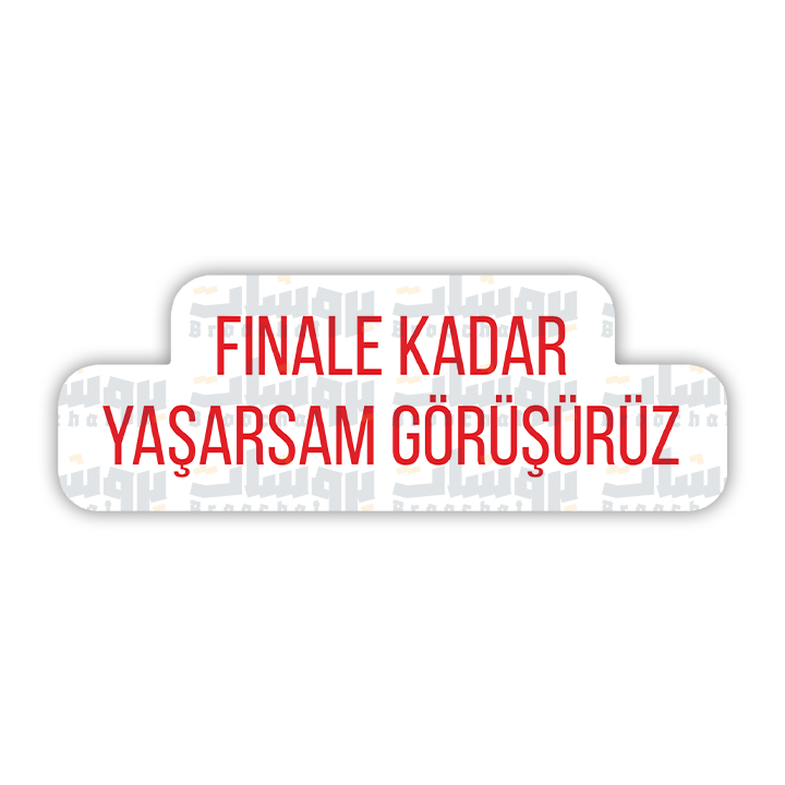 finale kadar yaşarsam görüşürüz Sticker