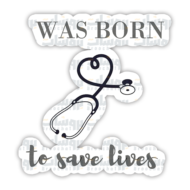 Was born to save lives Sticker