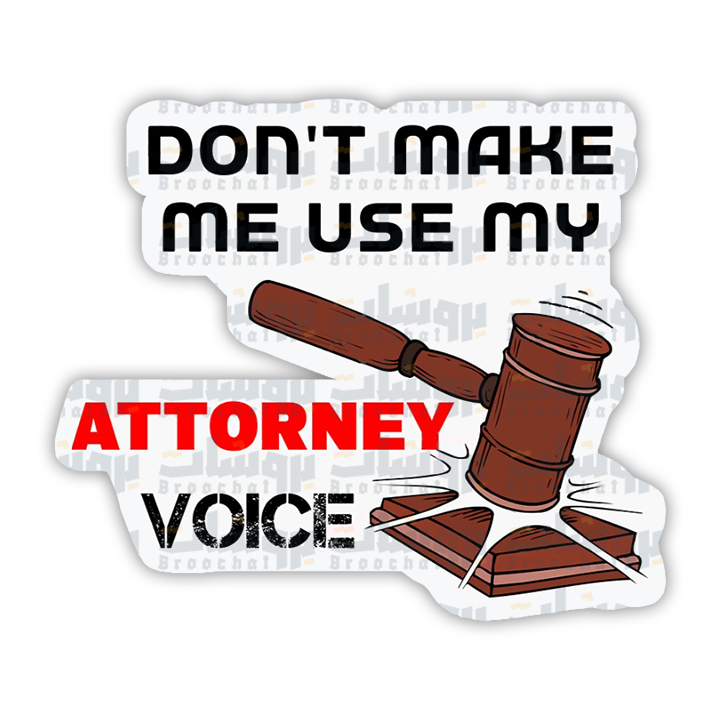 Don't me use my attorney voice Sticker