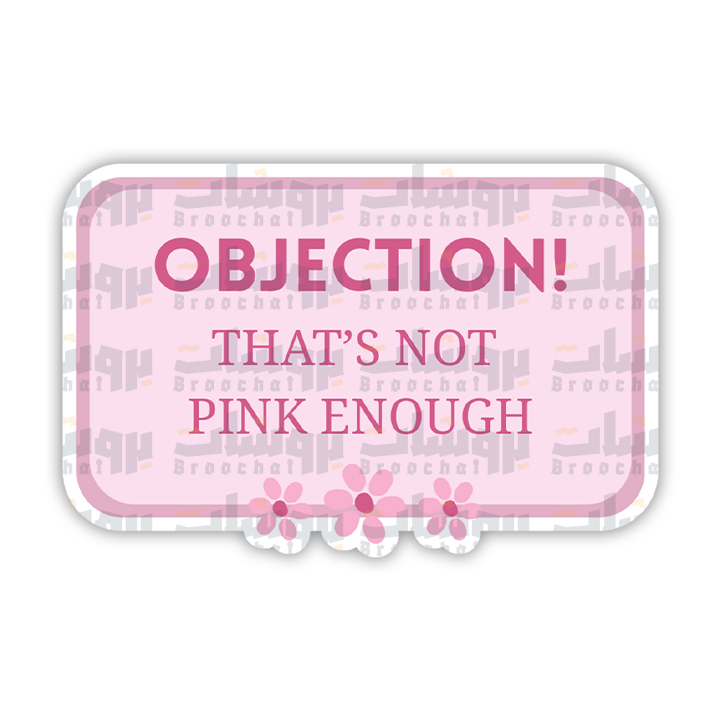 Objection that's not pink enough Sticker