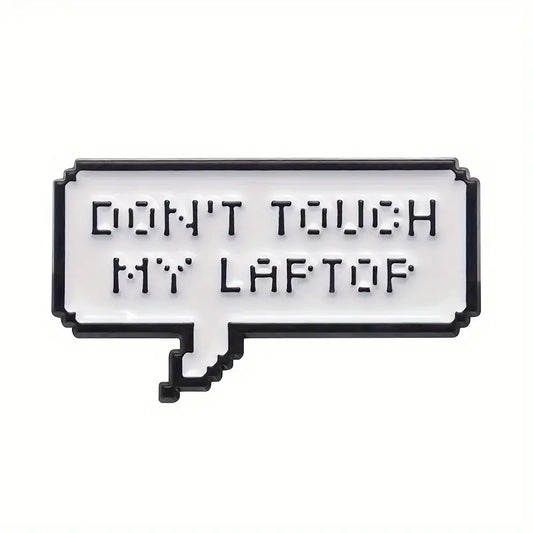 Don't Touch My Laptop Enamel Pin