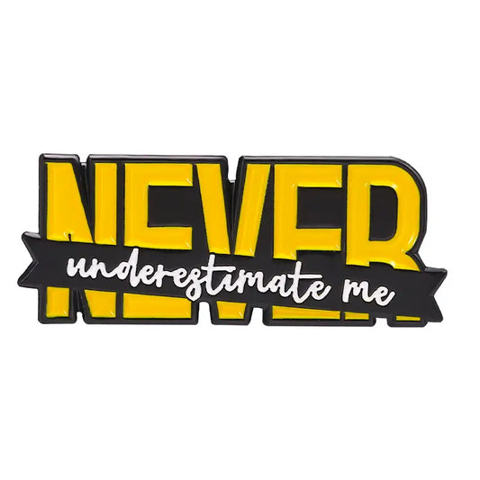 Never Underestimate Me Enamel Pin