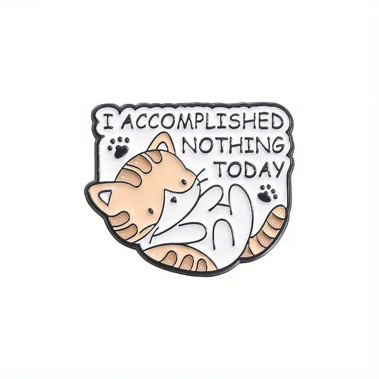 Accomplished Nothing Today Cat Enamel Pin