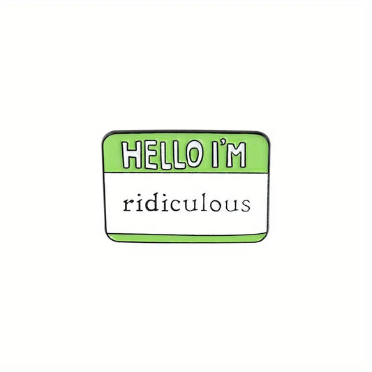 Hello I'm Ridiculous Enamel Pin