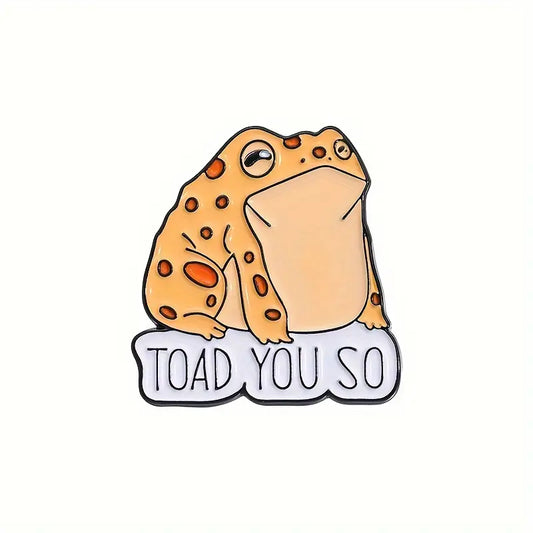 TOAD YOU SO Enamel Pin