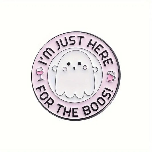 I'm Just Here For The Boos Enamel Pin