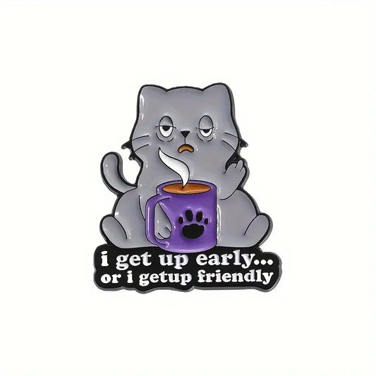 I Get Up Early...Or I Getup Friendly Enamel Pin