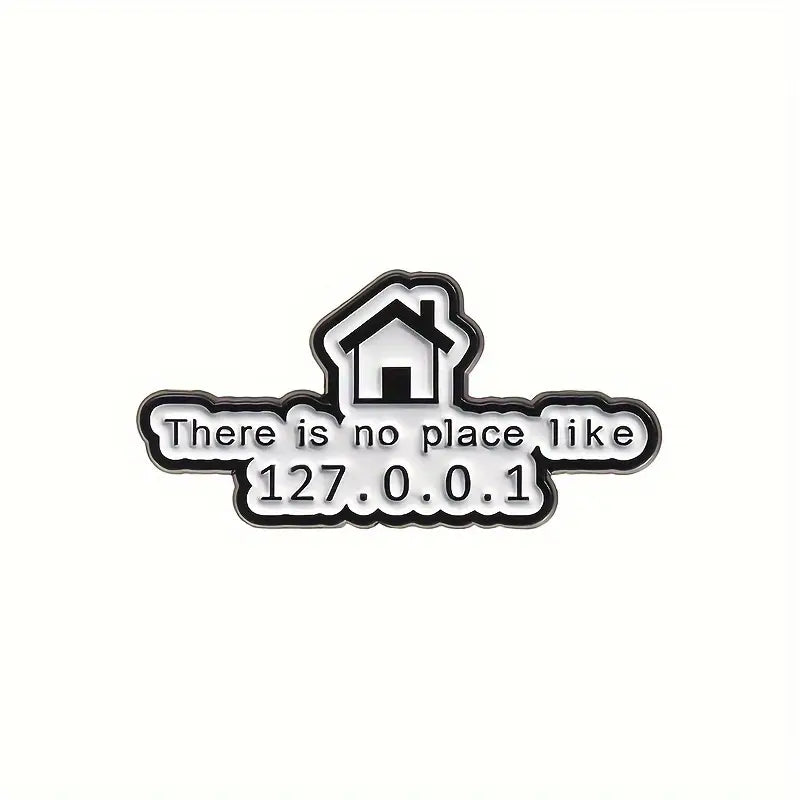 There Is No Place Like 127.0.0.1 Enamel Pin
