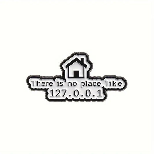 There Is No Place Like 127.0.0.1 Enamel Pin