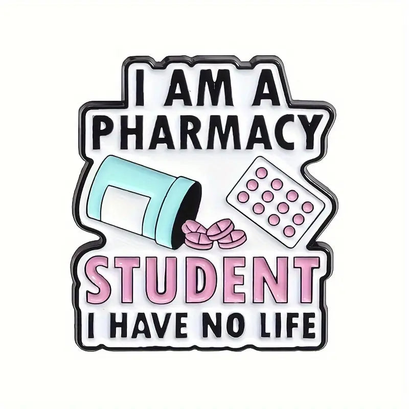 I AM A PHARMACY  STUDENT I HAVE NO LIFE Enamel Pin