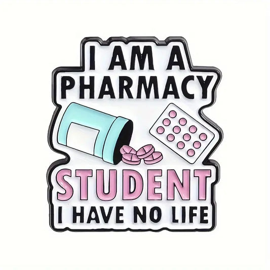 I AM A PHARMACY  STUDENT I HAVE NO LIFE Enamel Pin