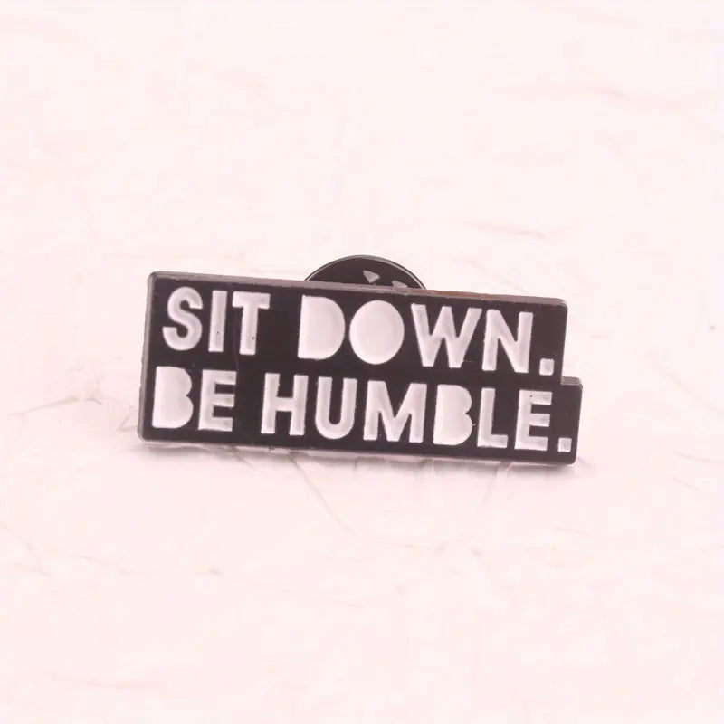 sit down be humble Enamel Pin