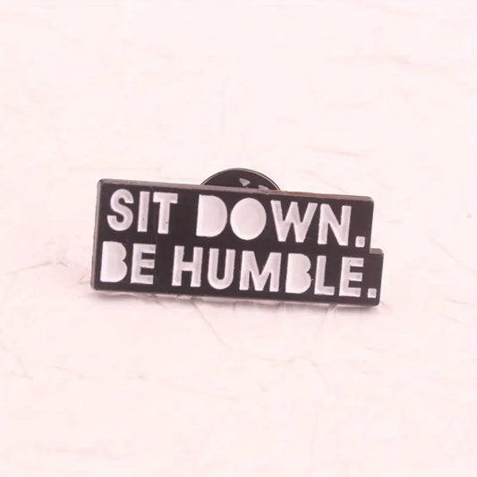 sit down be humble Enamel Pin
