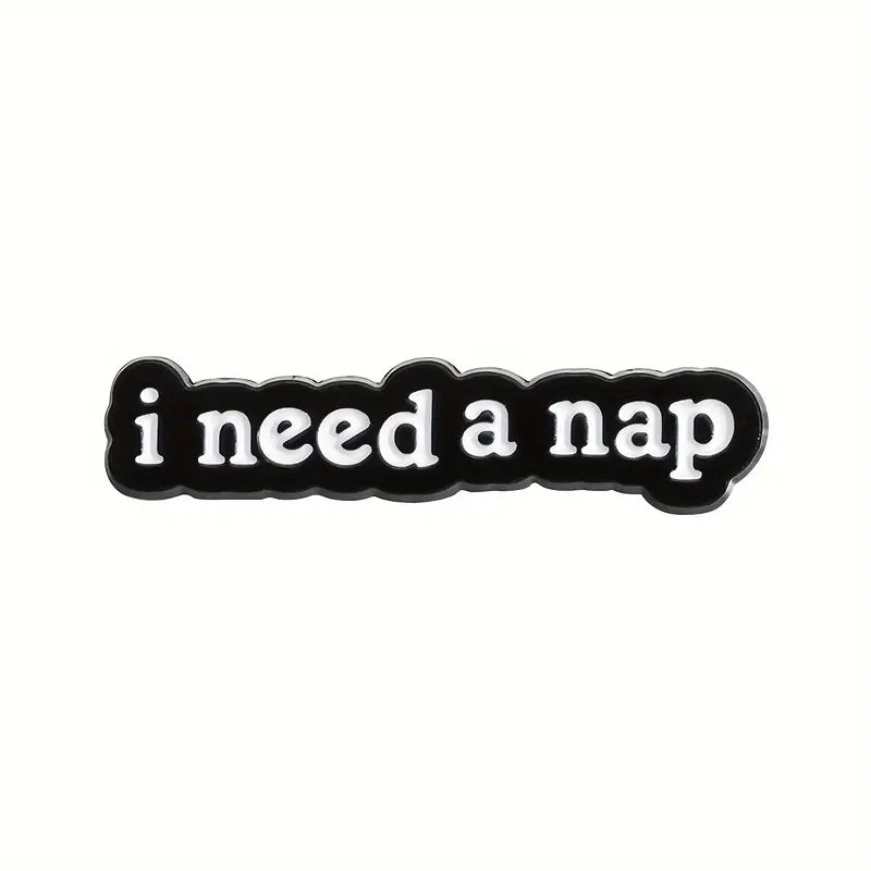 i need a nap Enamel Pin