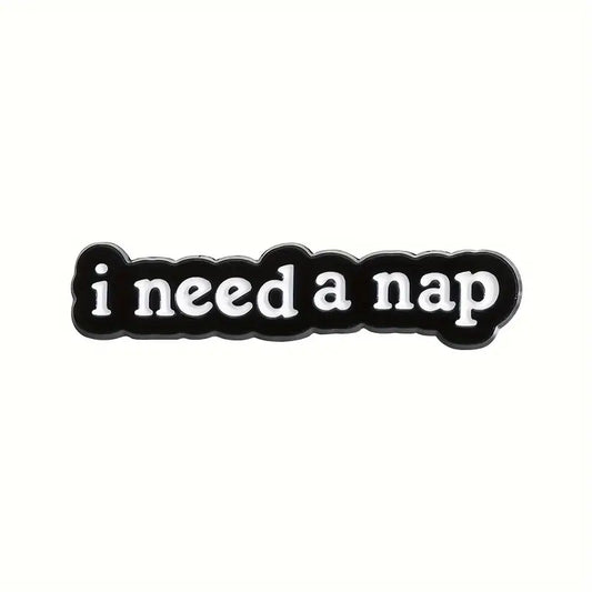 i need a nap Enamel Pin